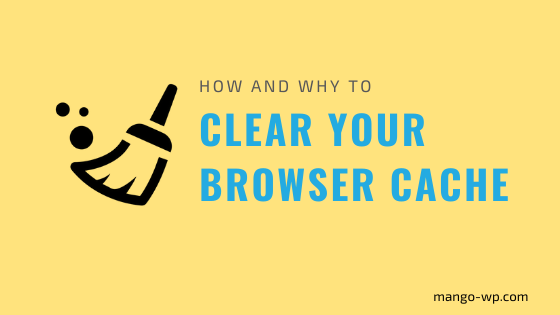How to clear cache in Popular Browsers